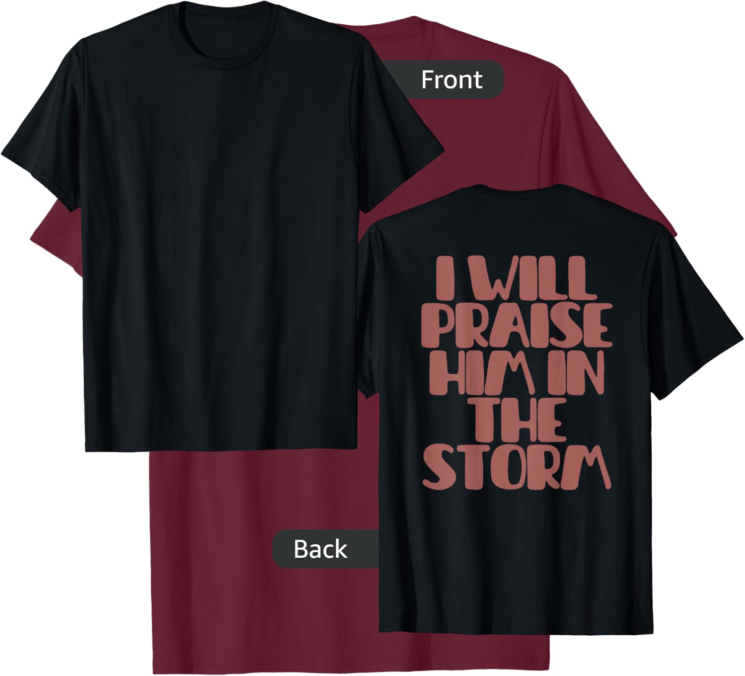 I Will Praise Him in the Storm T-Shirt - T-Shirt | Maroon