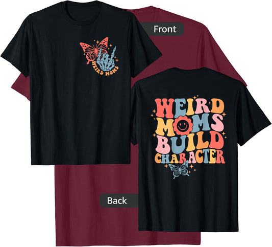 Weird Moms Build Character Funny Mother's Day Mom Groovy Mom T-Shirt - T-Shirt | Maroon