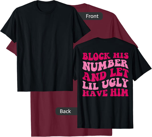 Block His Number And Let Lil Ugly Have Him Groovy Apparel T-Shirt - T-Shirt | Maroon