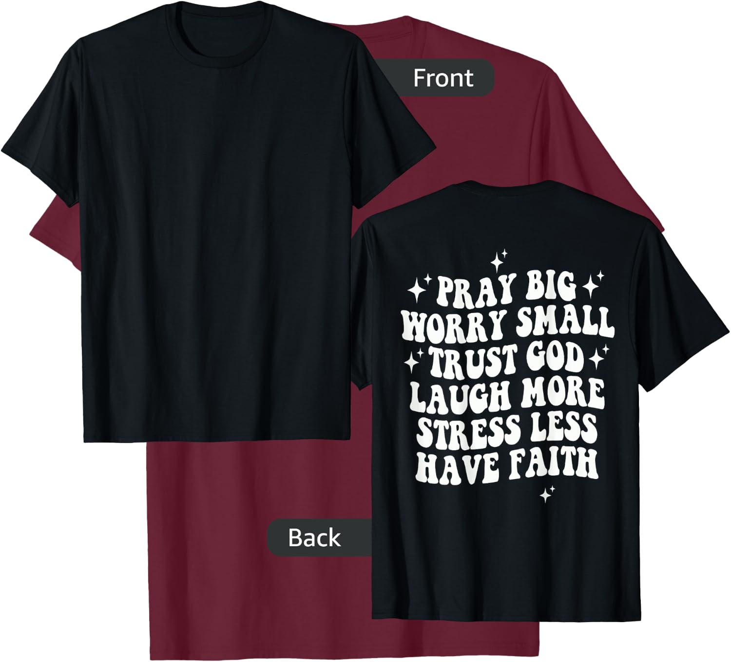 Pray Big Worry Small Trust God Laugh More Stress Less T-Shirt - T-Shirt | Maroon