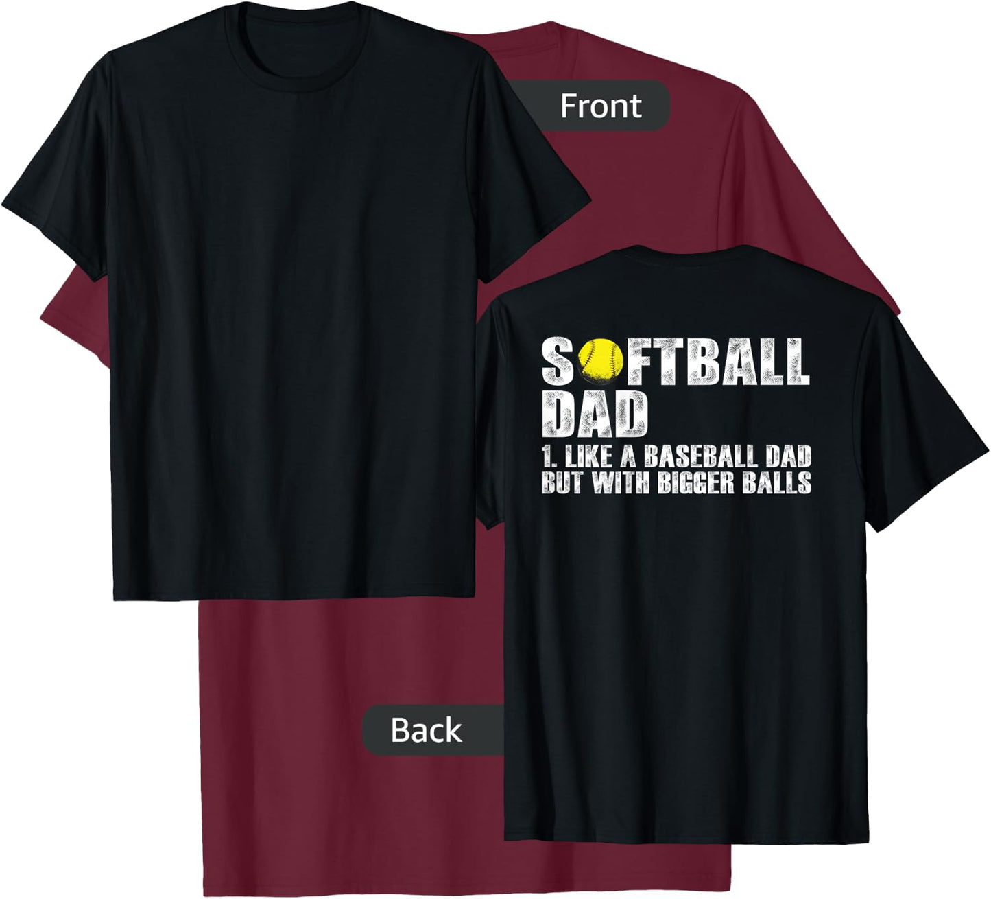 (on back) Softball Dad like A Baseball Dad with Bigger Balls T-Shirt - T-Shirt | Maroon