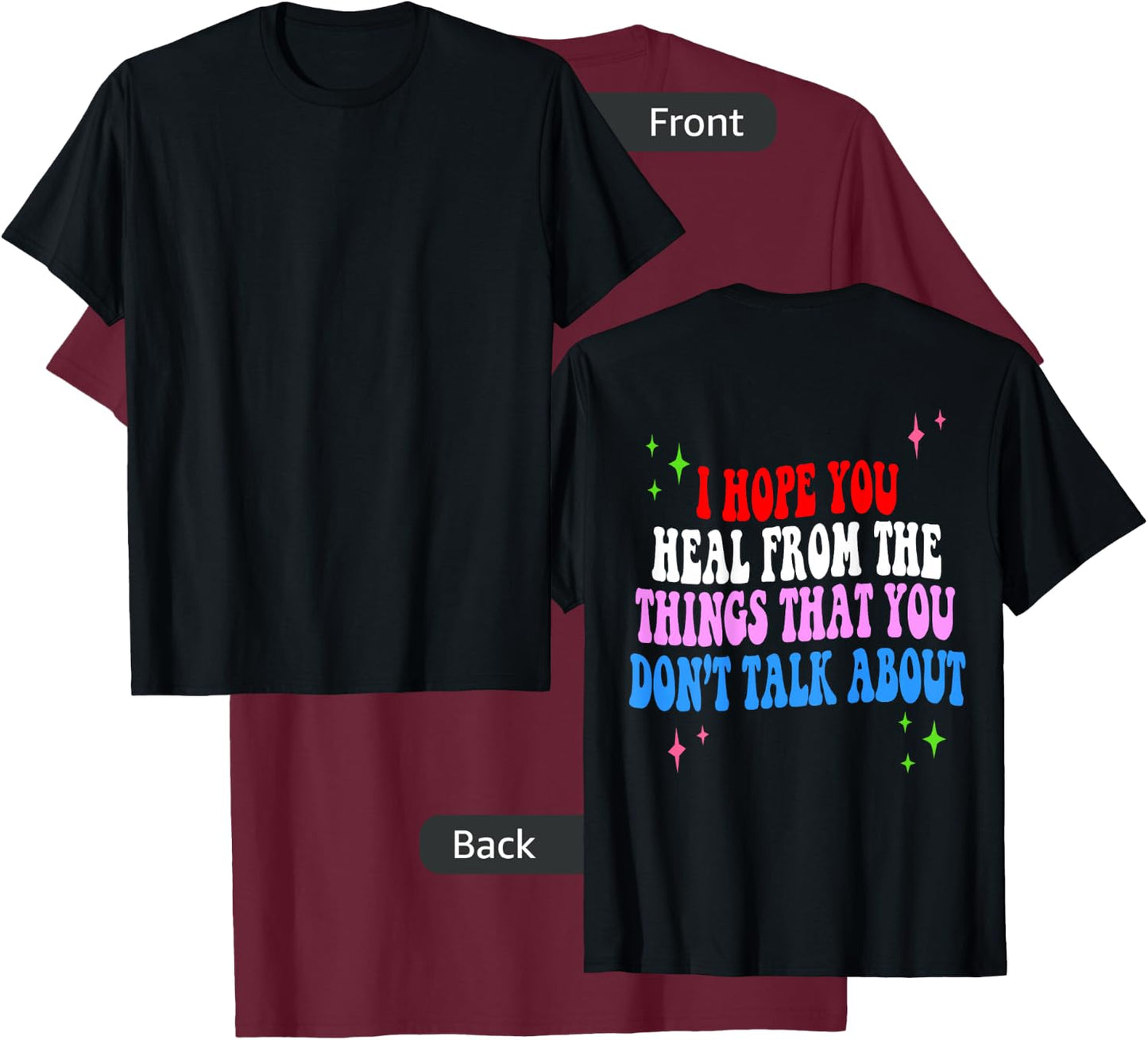 I Hope You Heal From The Things You Don't Talk About T-Shirt - T-Shirt | Maroon