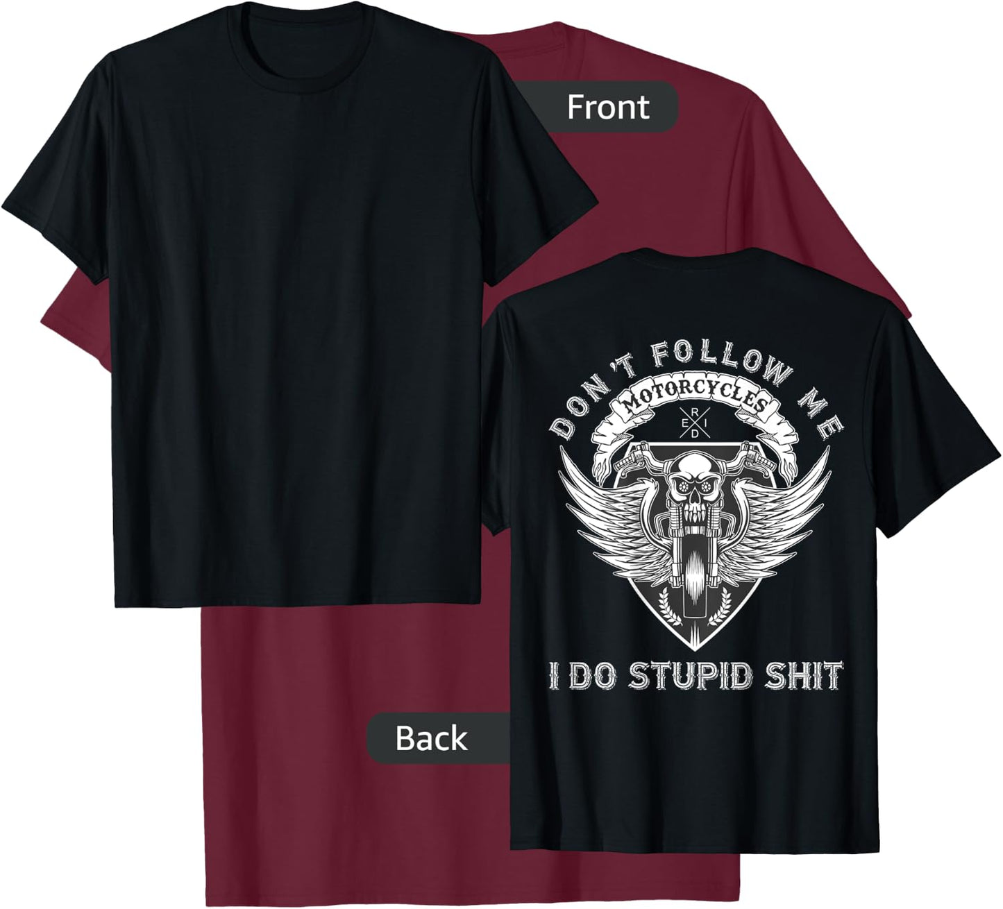 Don't Follow Me Do Stupid Shit Motorcycle Graphic (on back) T-Shirt - T-Shirt | Maroon
