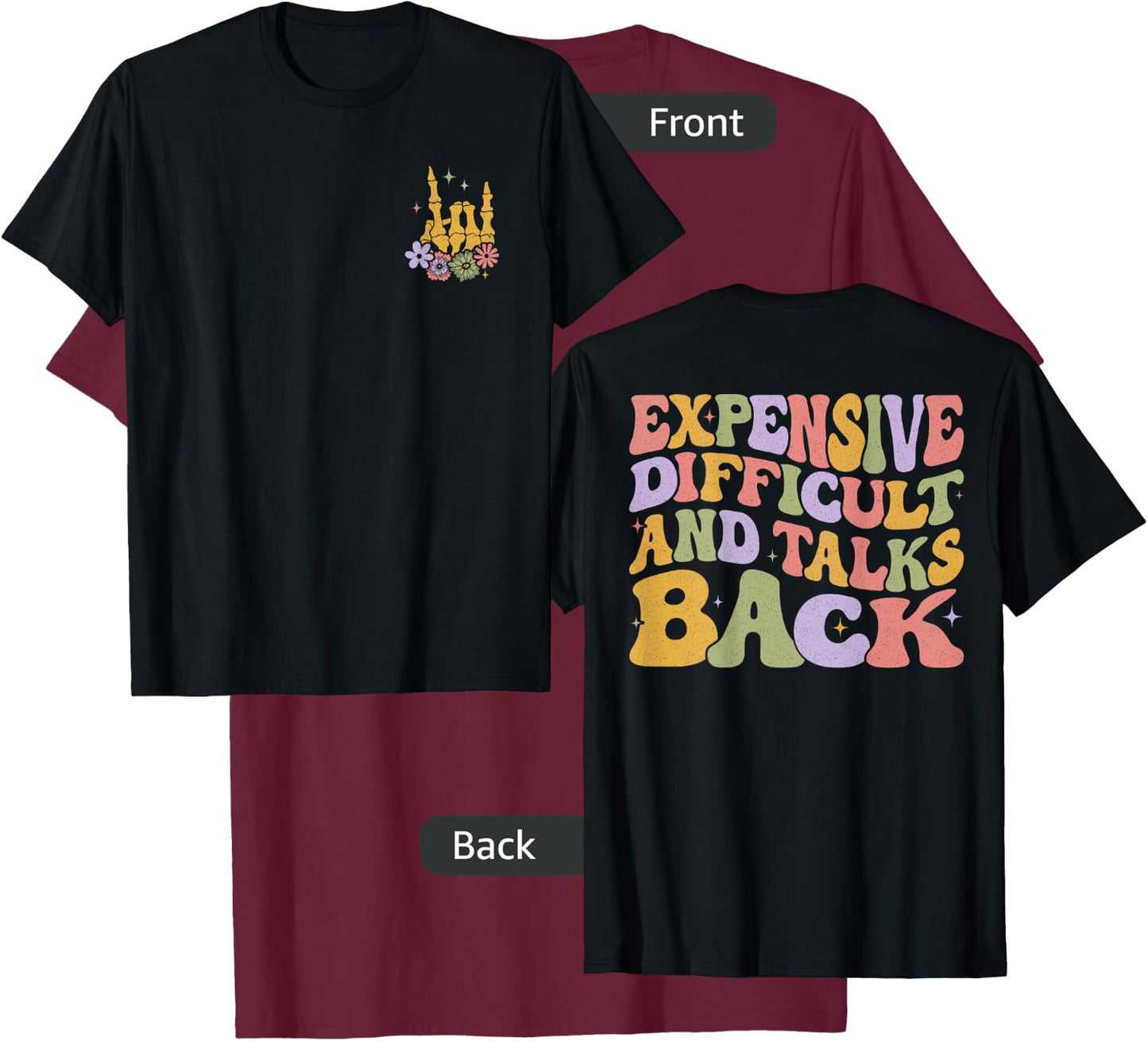 Expensive Difficult And Talks Back T-Shirt - T-Shirt | Maroon