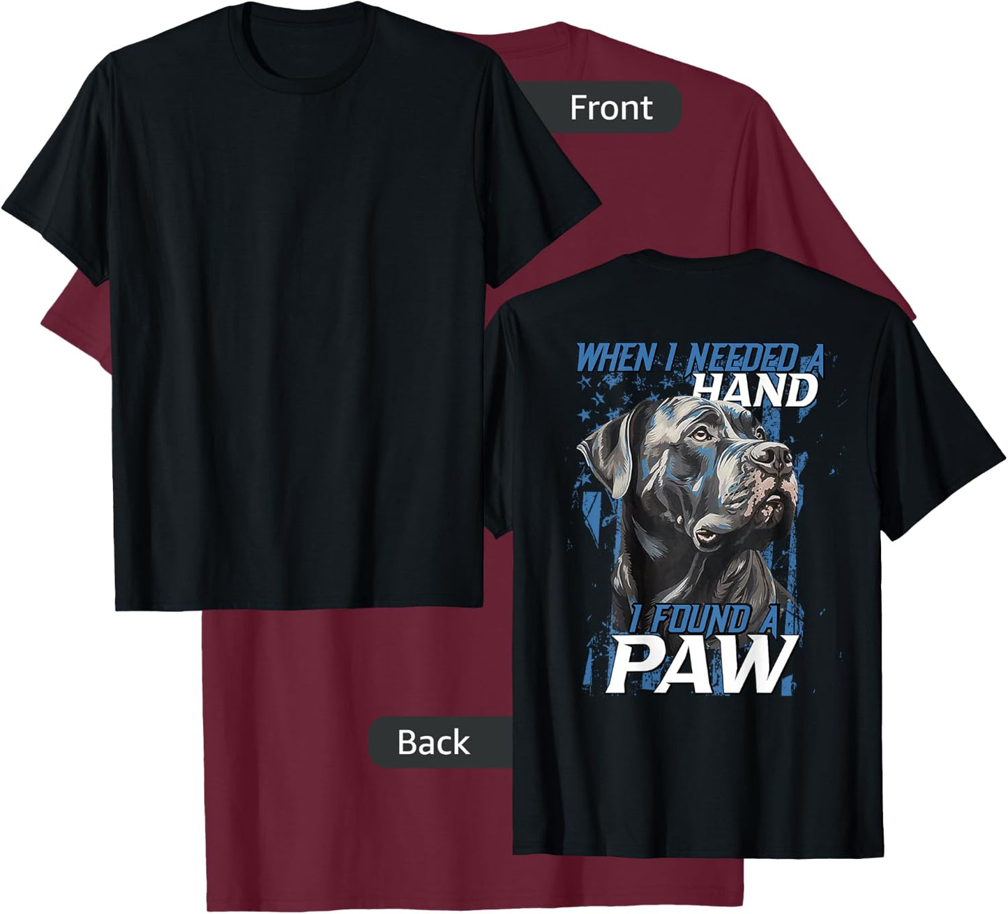 When I Need A Hand I Found Paw Cane Corso (on back) T-Shirt - T-Shirt | Maroon