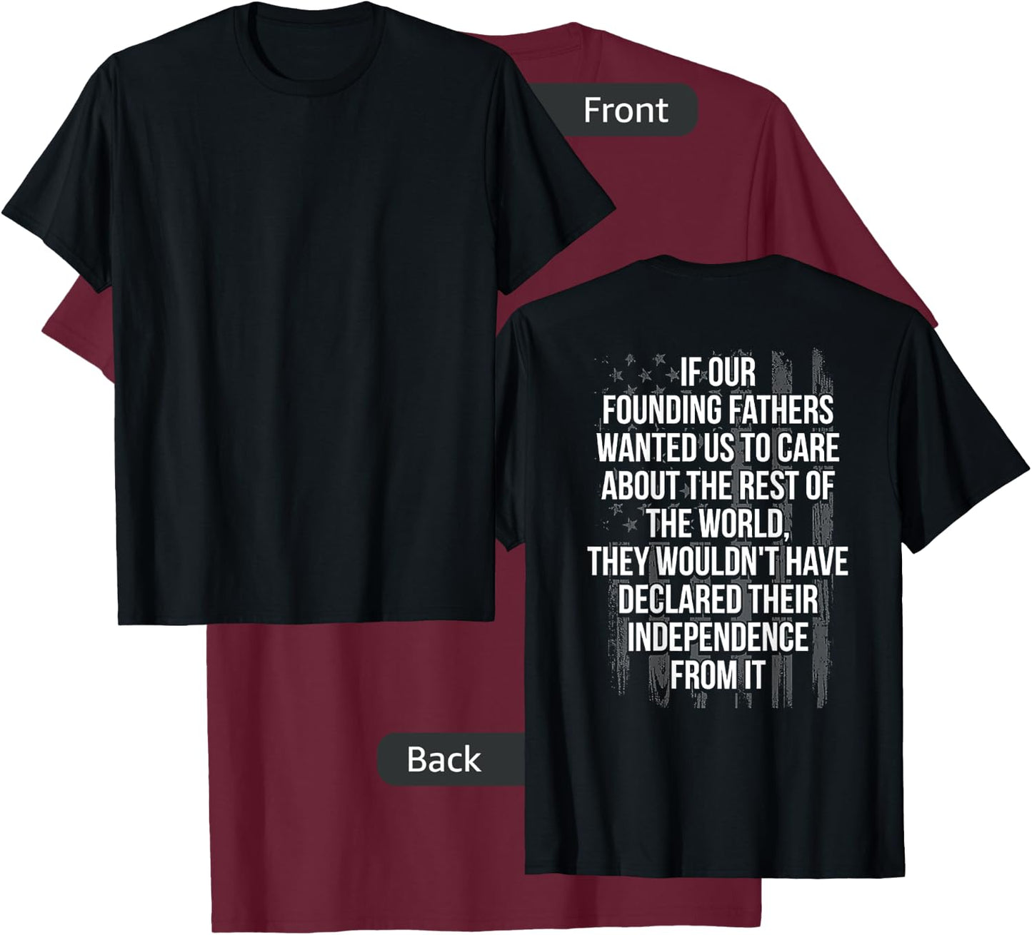 If Your Founding Fathers Wanted Us To Care About (on back) T-Shirt - T-Shirt | Maroon