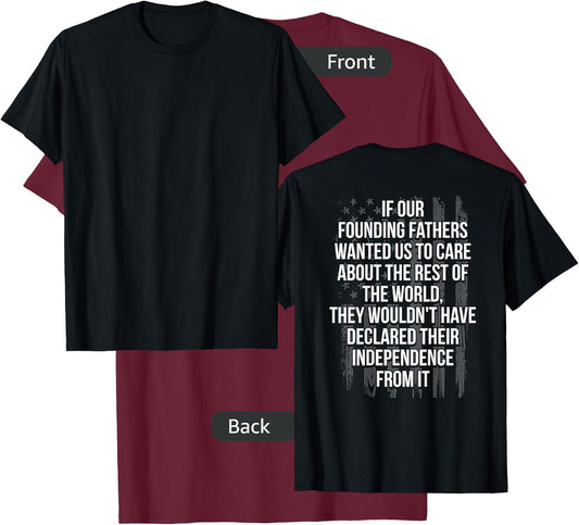If Your Founding Fathers Wanted Us To Care About (on back) T-Shirt - T-Shirt | Maroon