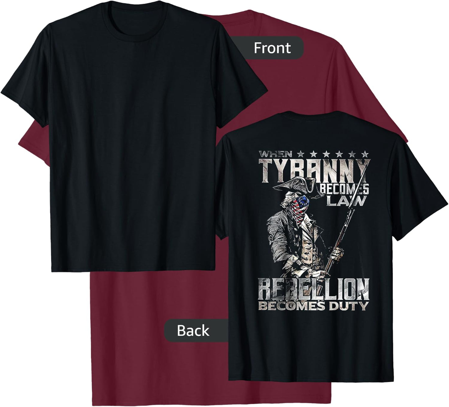 When Tyranny Becomes Law Rebellion Becomes Duty (on Back) T-Shirt - T-Shirt | Maroon