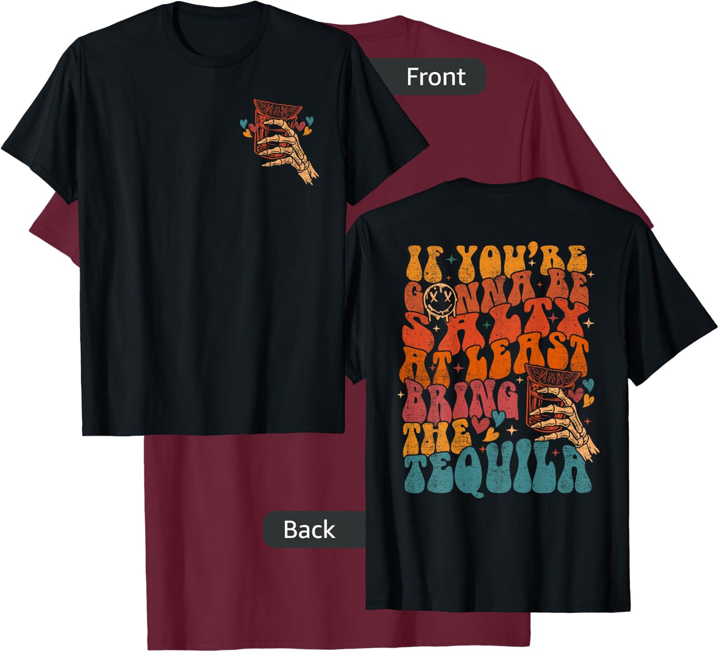 If You're Gonna Be Salty At Least Bring The Tequila Quote T-Shirt - T-Shirt | Maroon