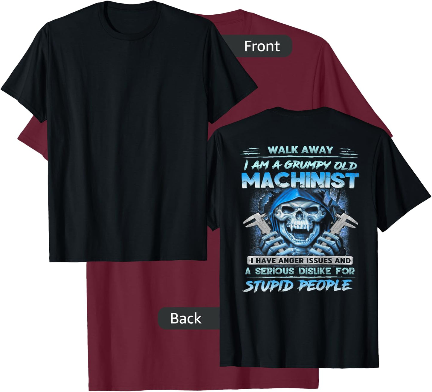 Walk Away I'm A Grumpy Old Machinist (on back) T-Shirt - T-Shirt | Maroon