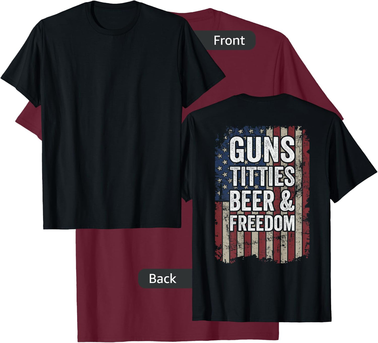 Guns Titties Beer & Freedom - Funny USA Drinking - ON BACK T-Shirt - T-Shirt | Maroon