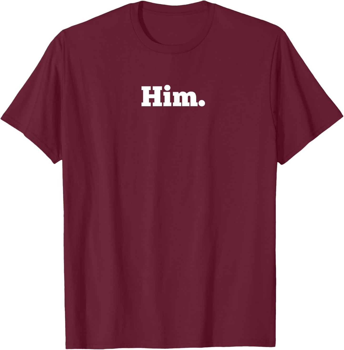I’m him T-Shirt - T-Shirt | Maroon