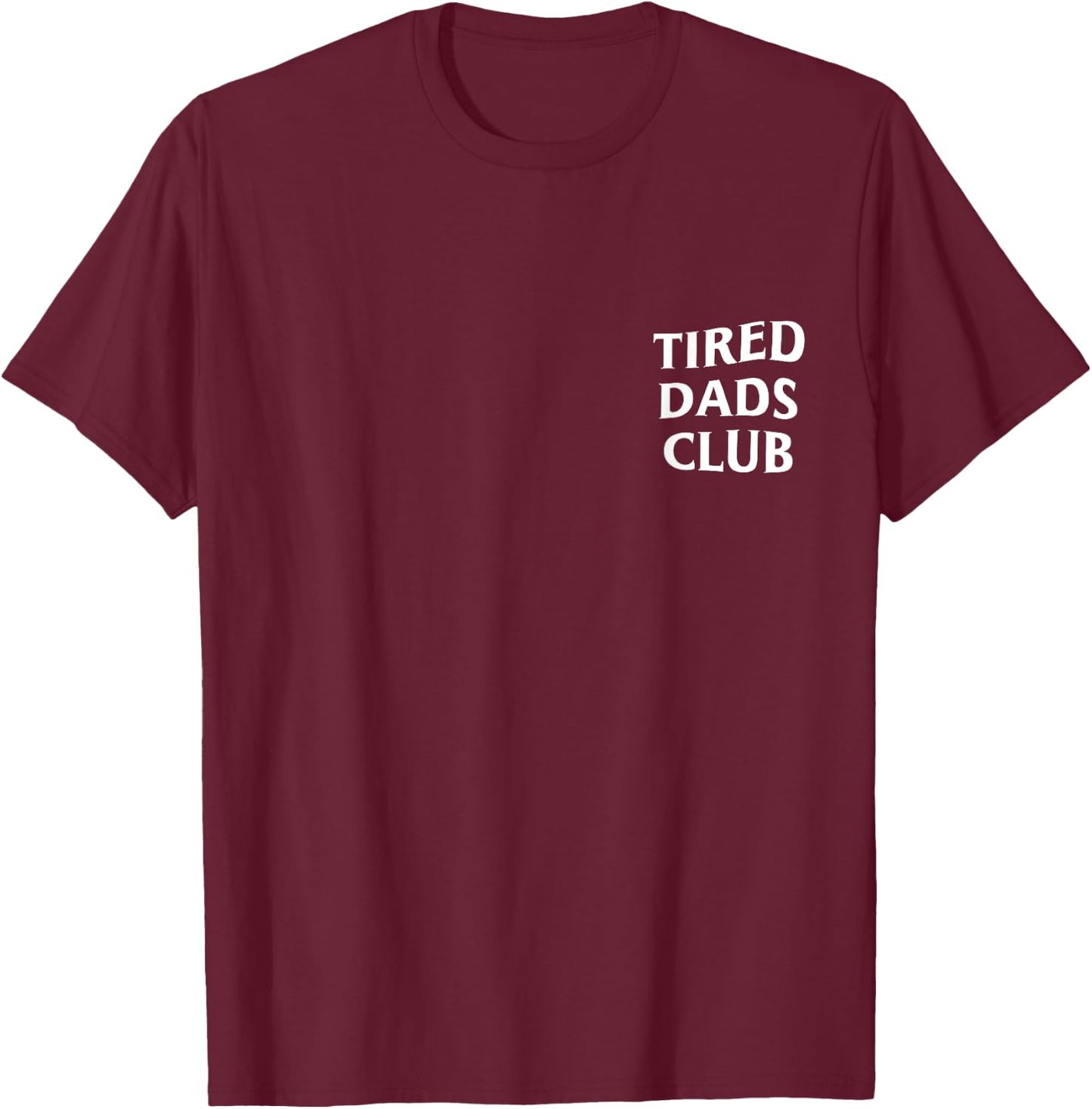Tired Dads Club T-Shirt - T-Shirt | Maroon