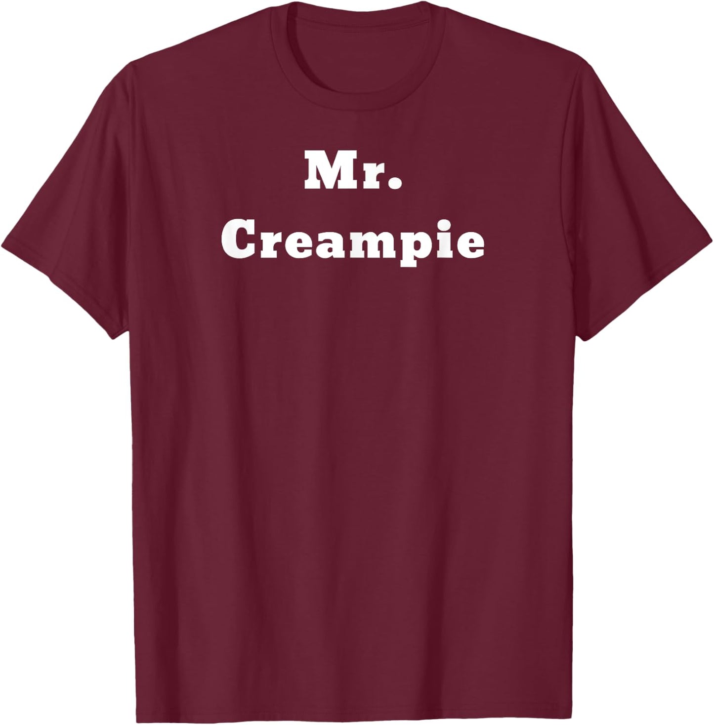 Mr. Creampie T-Shirt - T-Shirt | Maroon