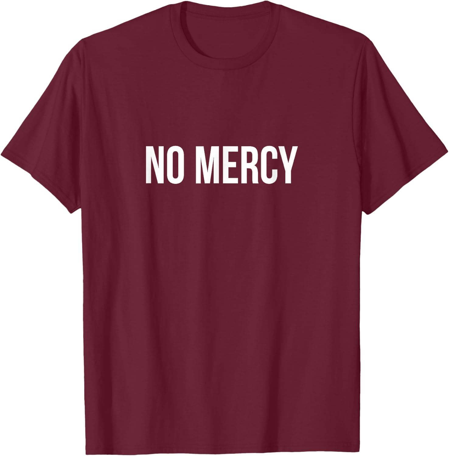No Mercy T-Shirt - T-Shirt | Maroon
