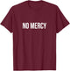 No Mercy T-Shirt - T-Shirt | Maroon