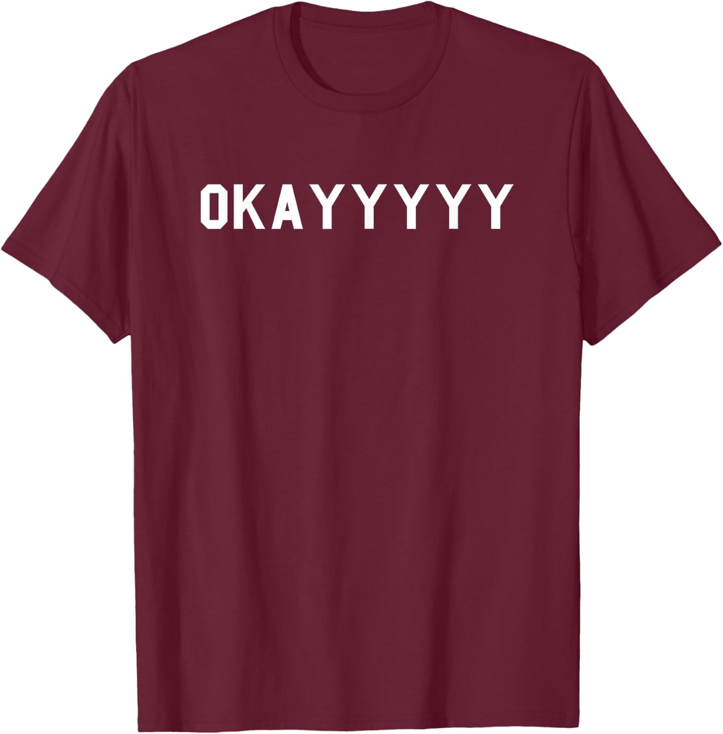 Okayyyyy School Pride Cute Gag Soror Frat Funny Fan White T-Shirt - T-Shirt | Maroon