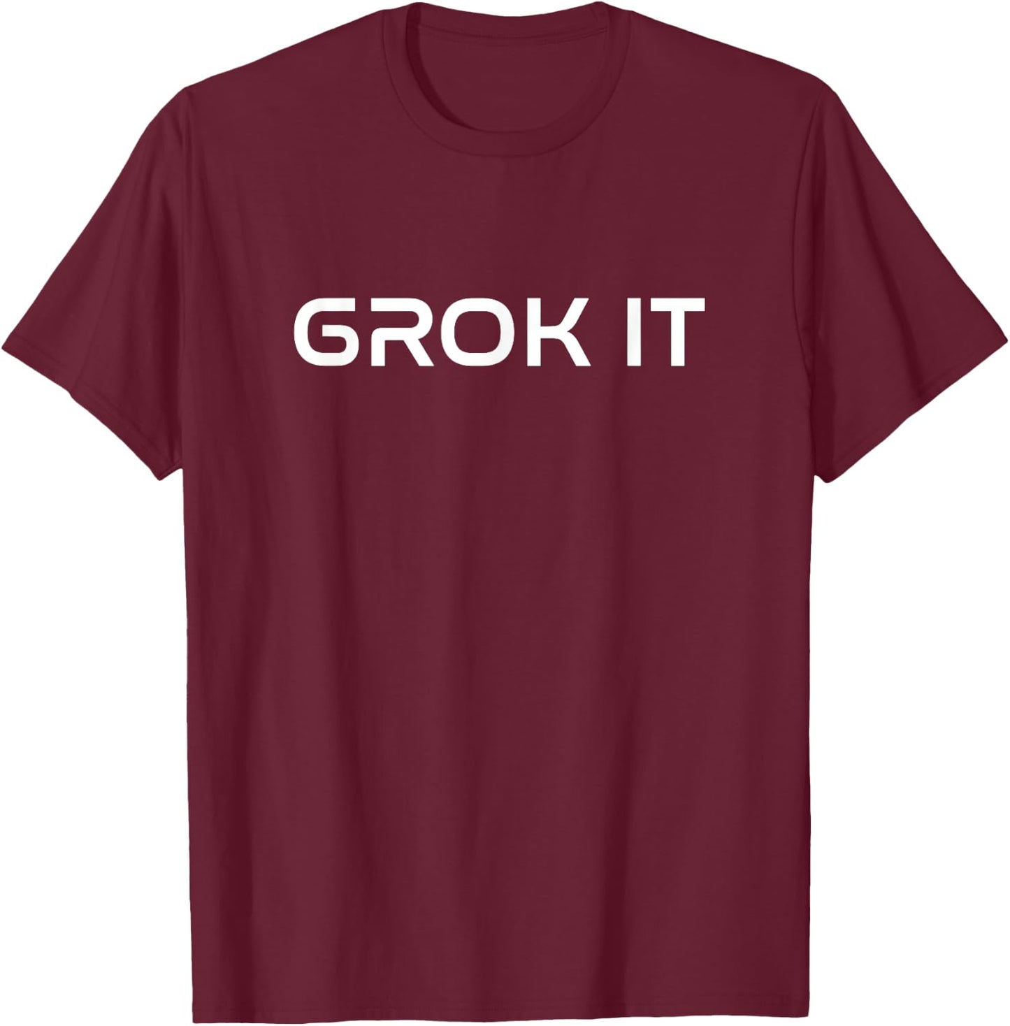 Grok It T-Shirt - T-Shirt | Maroon