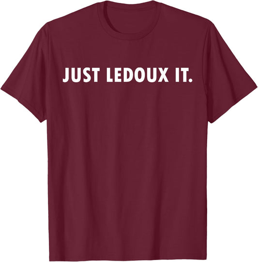 Just Ledoux It Shirt Cowboy Whiskey Rodeo Wine Lover T-Shirt - T-Shirt | Maroon