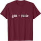 Fo' Shizzle Gin + Juice Funny Sarcastic Novelty Gangster Rap T-Shirt - T-Shirt | Maroon