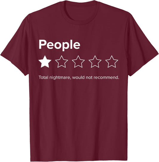 People, One Star, Total Nightmare, Would Not Recommend T-Shirt - T-Shirt | Maroon