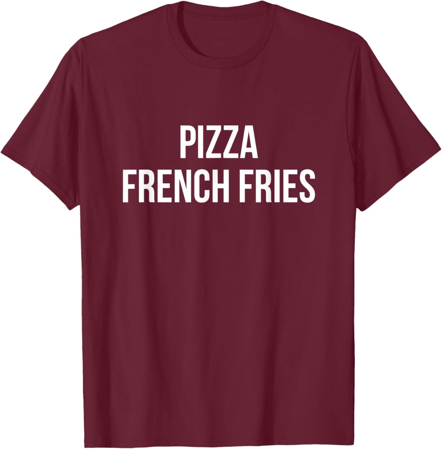 Pizza French Fries T-Shirt - T-Shirt | Maroon