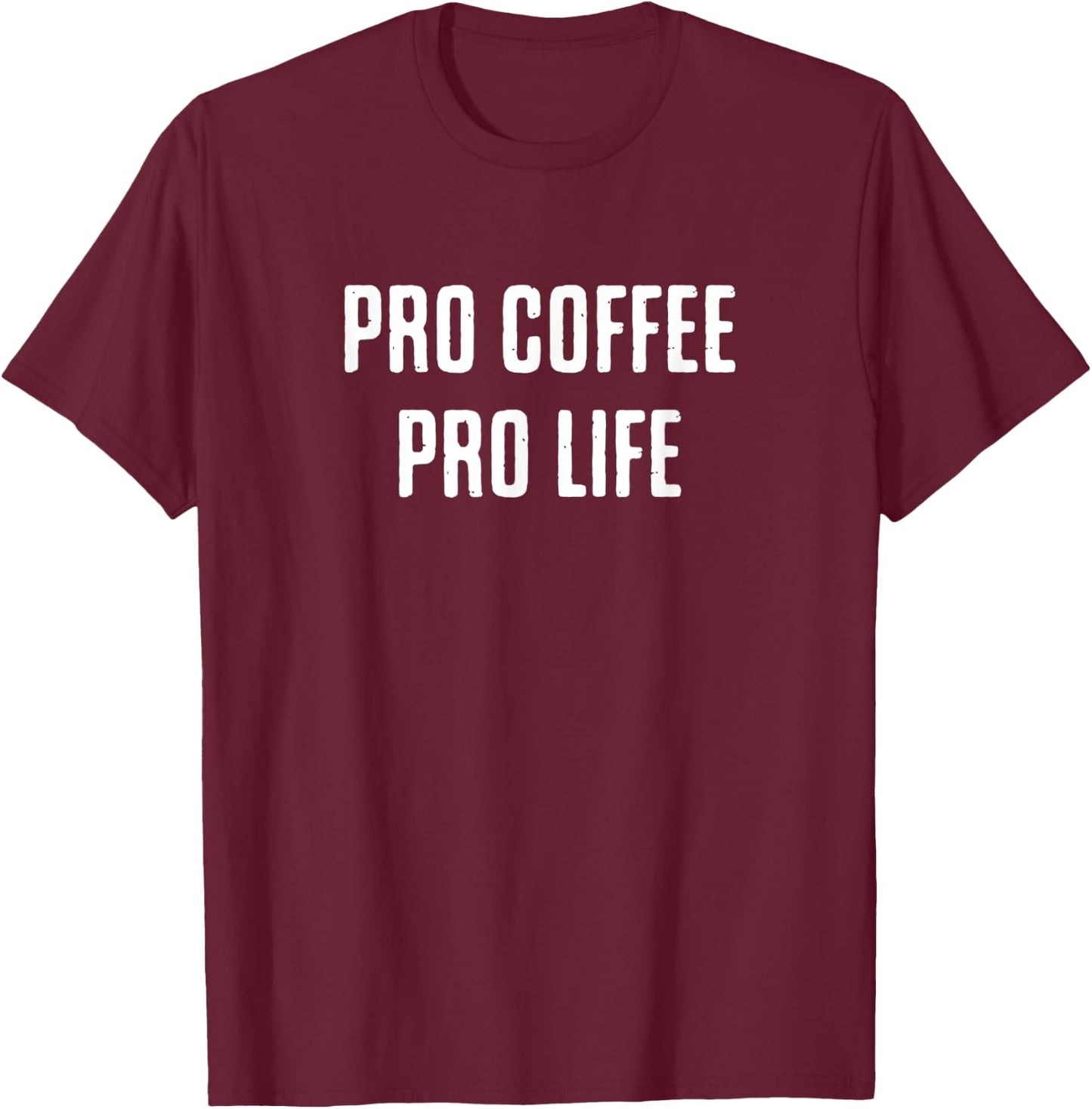 Pro coffee pro life, Funny Coffee Lover Saying T-Shirt - T-Shirt | Maroon