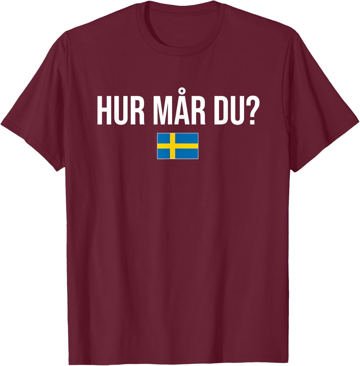 How Are You Swedish Sweden T-Shirt - T-Shirt | Maroon