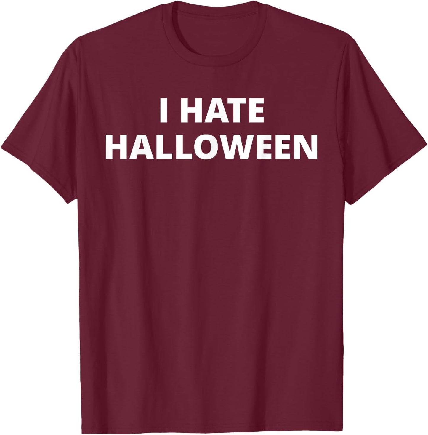 I Hate Halloween T-Shirt - T-Shirt | Maroon