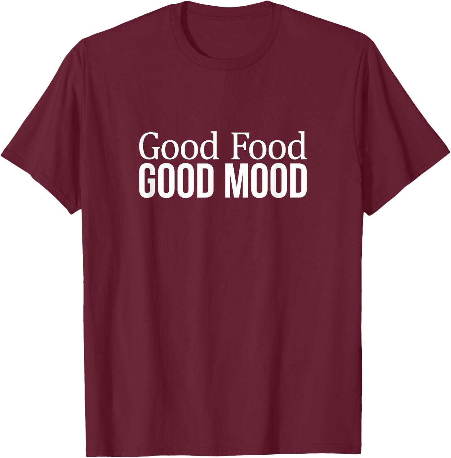 Good Food - Good Mood T-Shirt - T-Shirt | Maroon