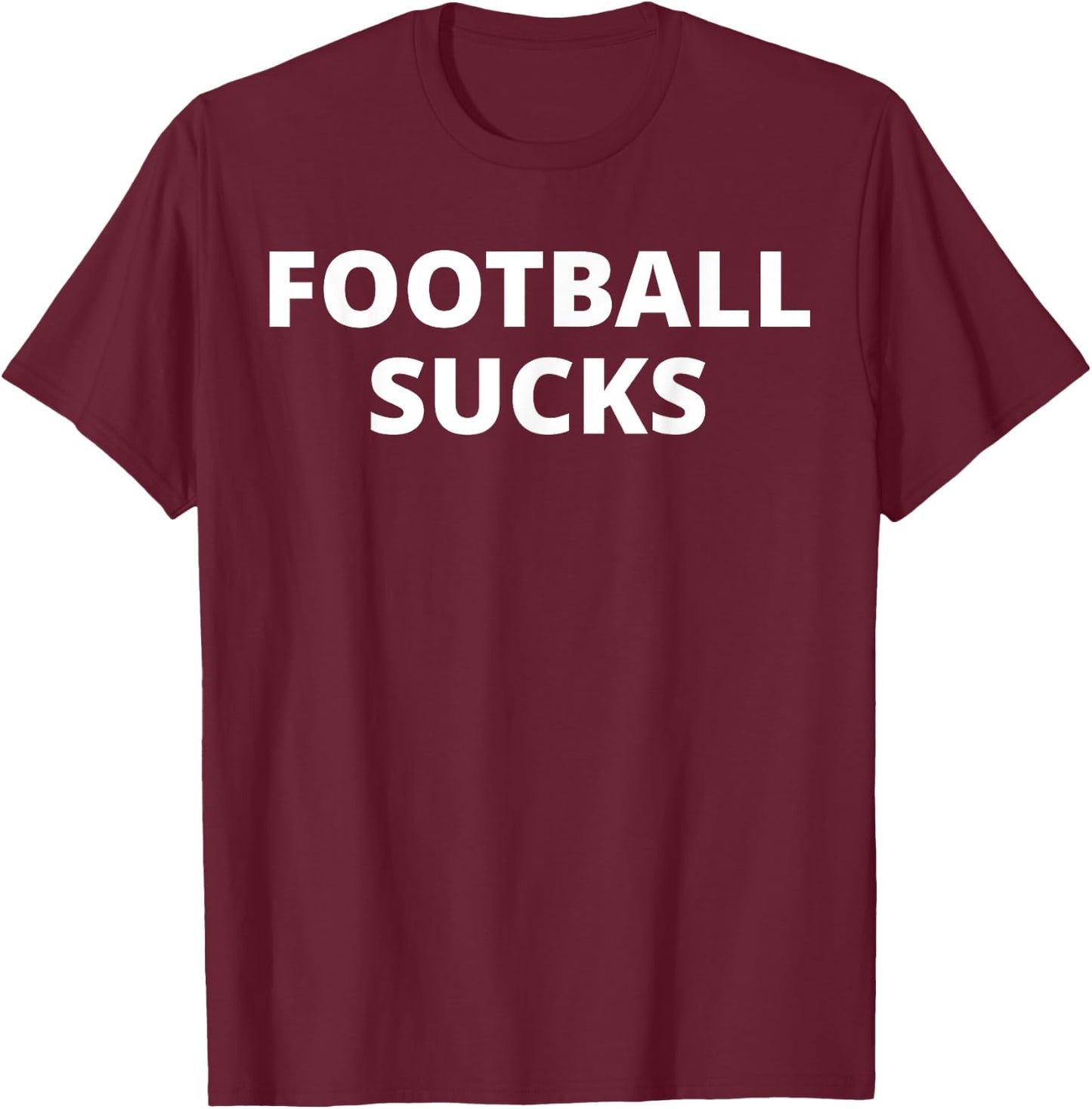 Football Sucks - Anti Football T-Shirt - T-Shirt | Maroon