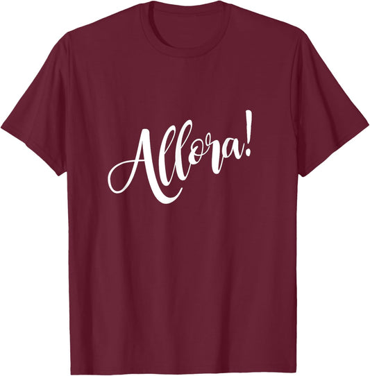 Allora! Funny Italian T-Shirt - T-Shirt | Maroon