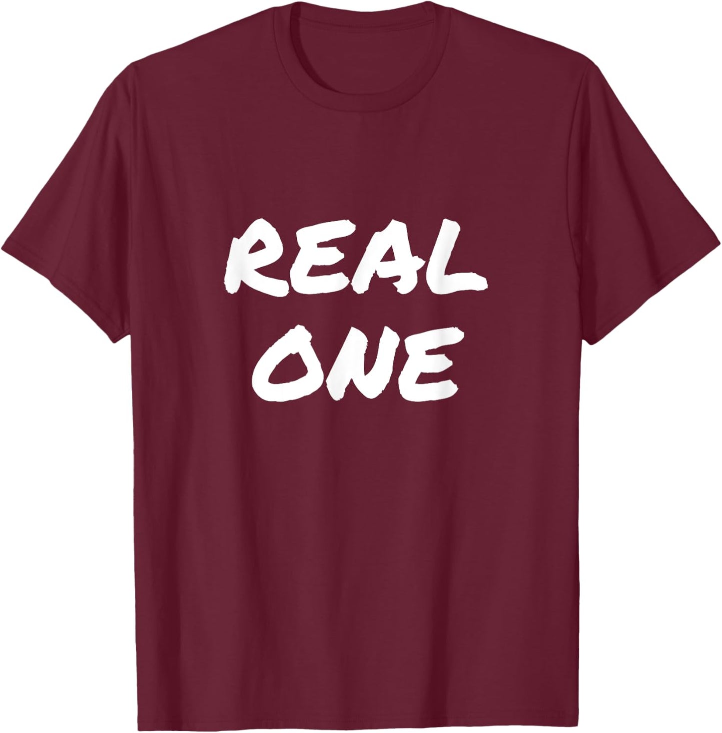 You the Real One, Real One T-Shirt - T-Shirt | Maroon
