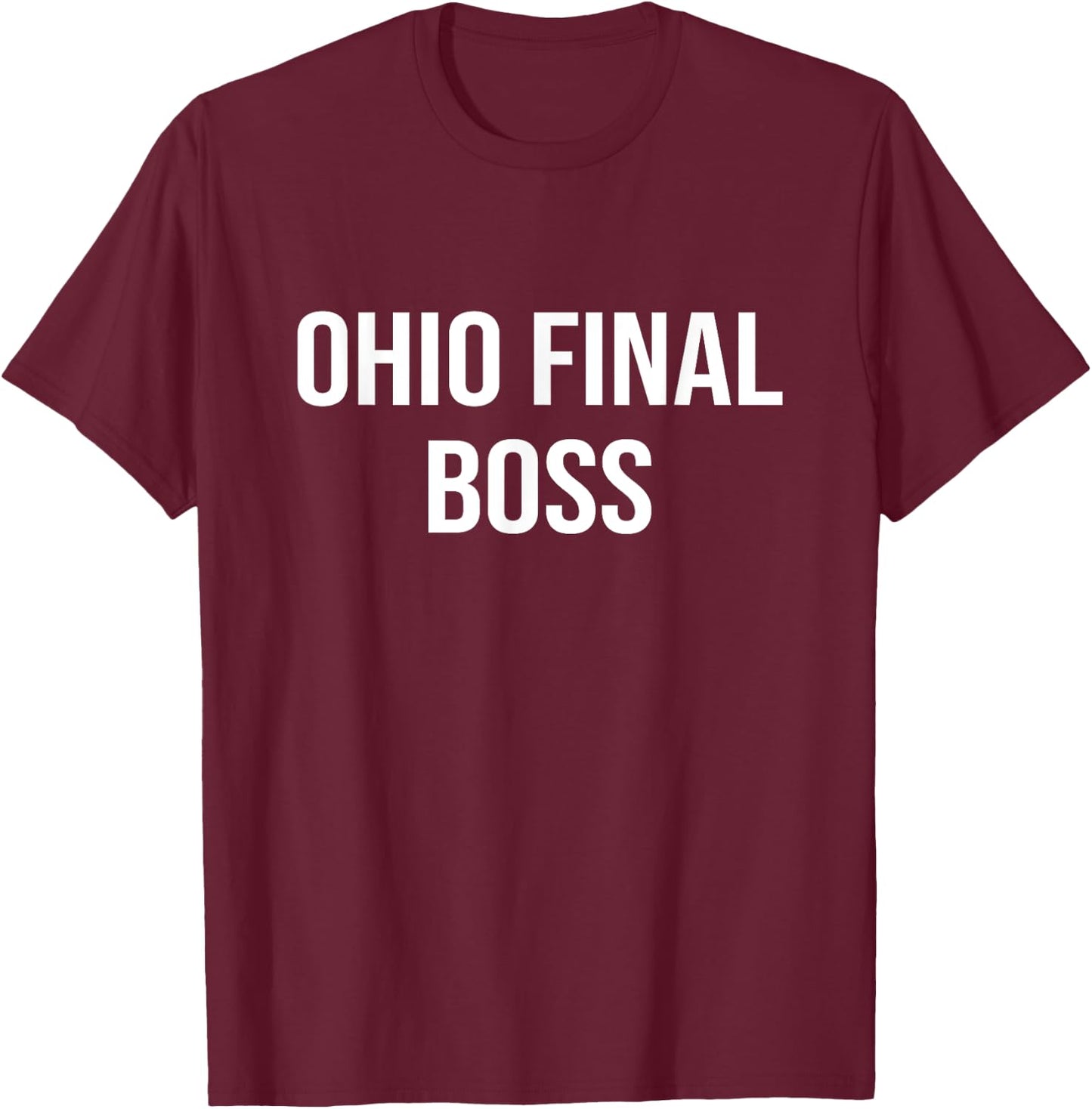Funny Ohio Memes Ohio Final Boss Funny Ohio Meme T-Shirt - T-Shirt | Maroon