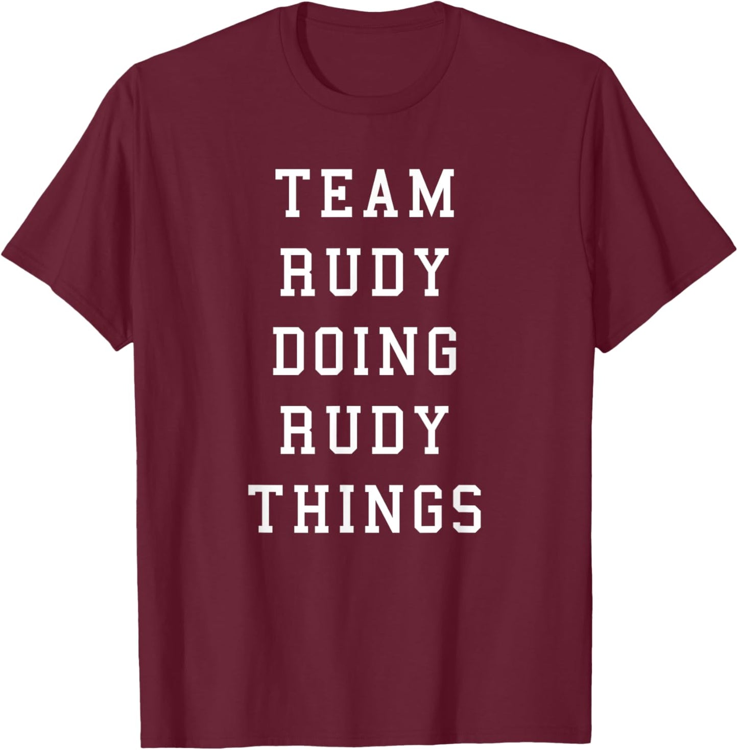 Funny Team Rudy Doing Rudy Things T-Shirt - T-Shirt | Maroon