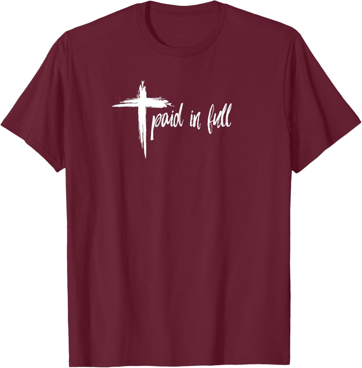 PAID IN FULL Christian T Shirt T-Shirt - T-Shirt | Maroon
