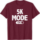 Running for Runners 5k Mode On T-Shirt - T-Shirt | Maroon