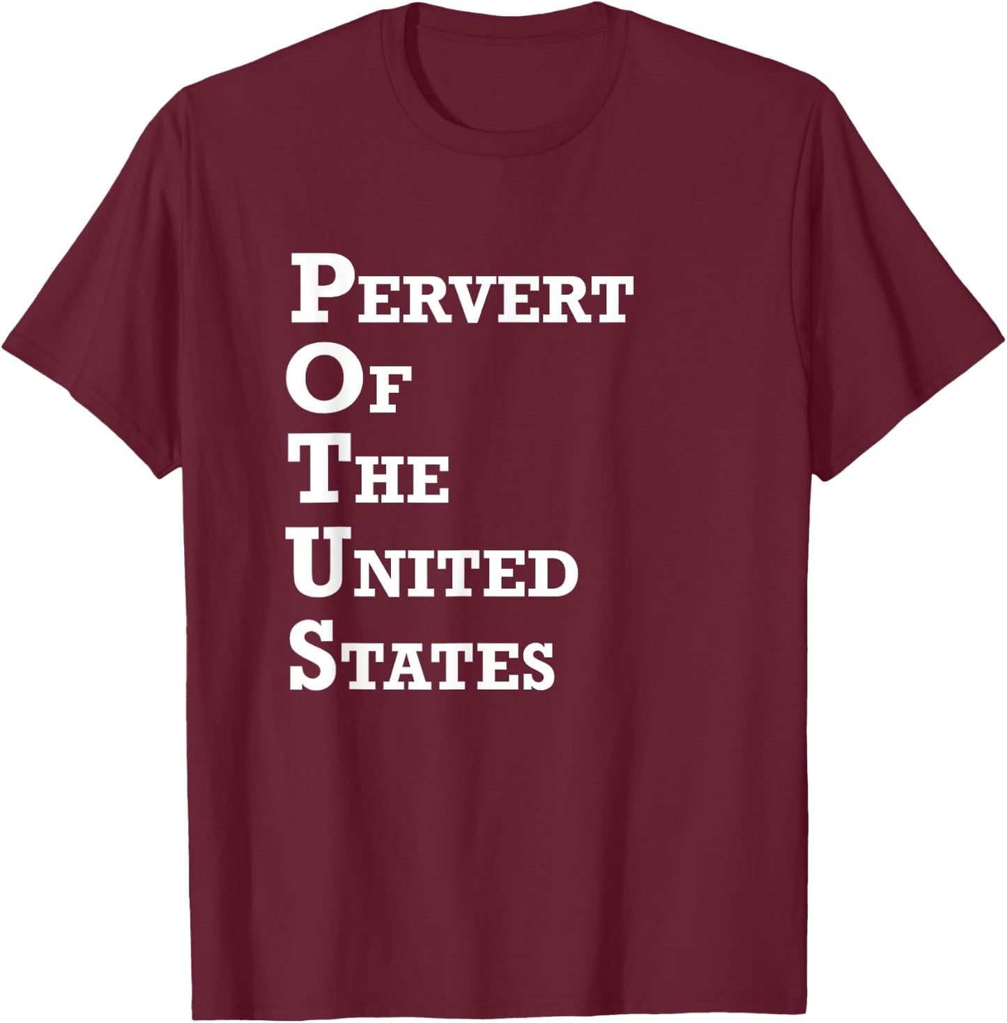 Pervert Of The United States Funny Perv Pervert T-Shirt - T-Shirt | Maroon