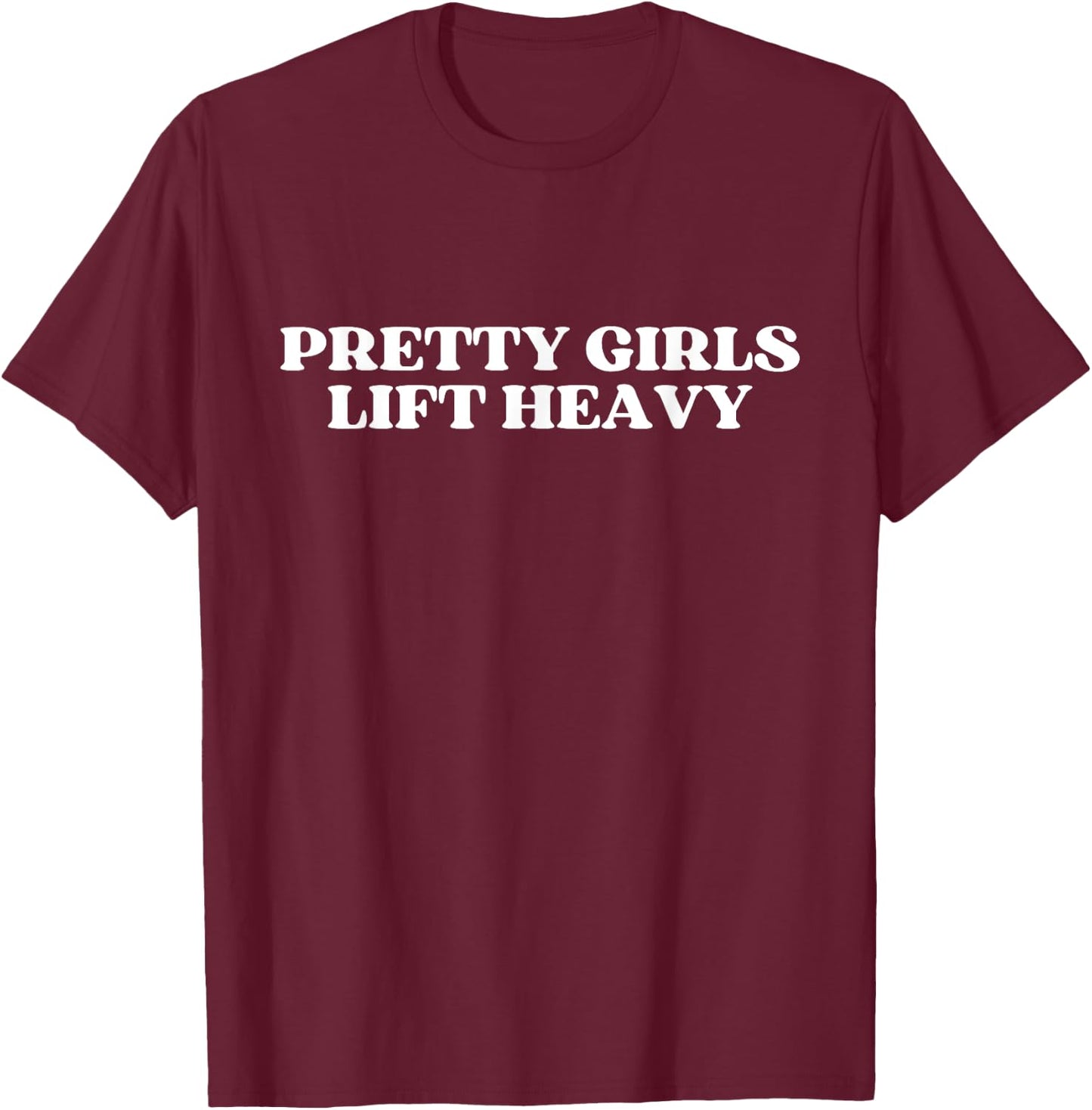 Pretty Girls Lift Heavy Y2k Aesthetic T-Shirt - T-Shirt | Maroon