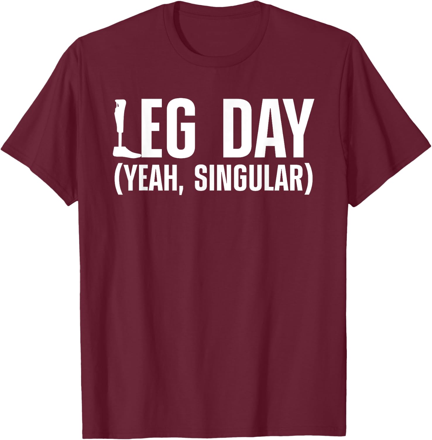 Cool Amputee Women Leg Day Gym Amputation Prosthetic T-Shirt - T-Shirt | Maroon