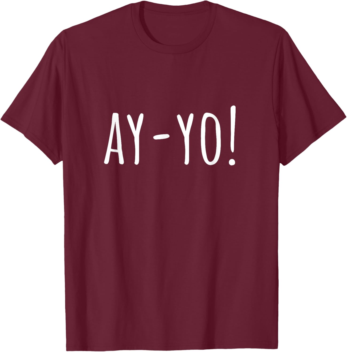 Ay-Yo! Cheer Ay Yo! Chant Ay Yo T-Shirt - T-Shirt | Maroon