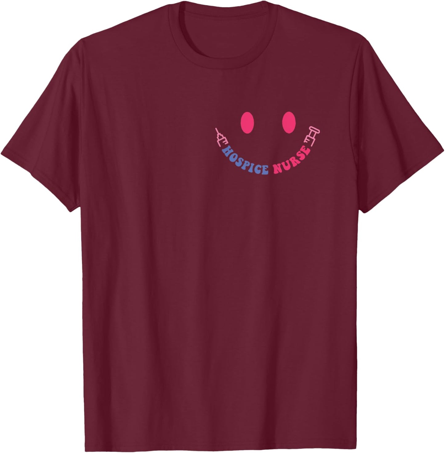 Hospice Nurse Because End Of Life Deserves As Much Care T-Shirt - T-Shirt | Maroon