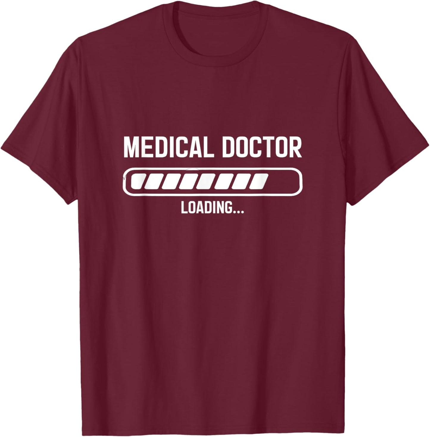 Medical Doctor Loading Funny Med Student T-Shirt - T-Shirt | Maroon
