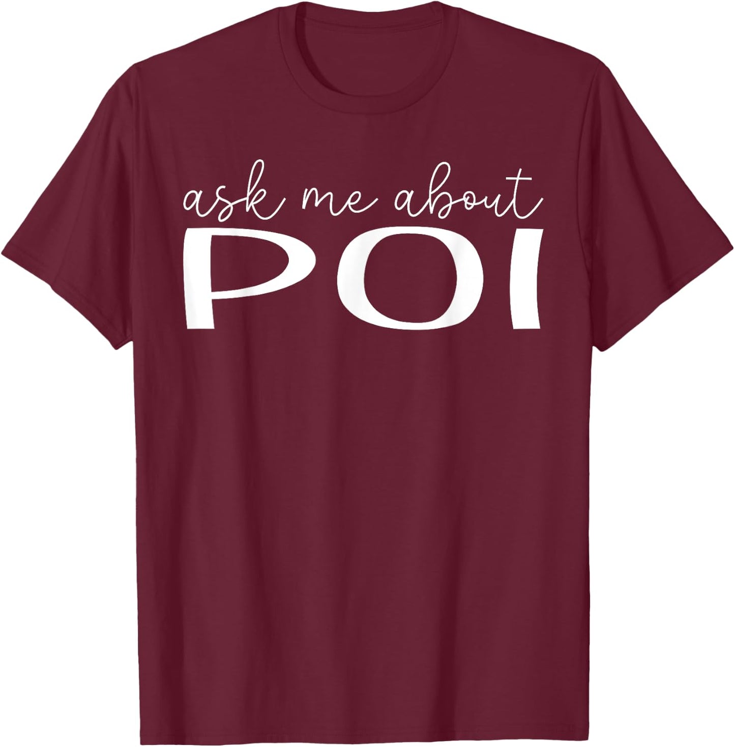 Ask Me About Poi - Funny Poi Food Lover T-Shirt - T-Shirt | Maroon