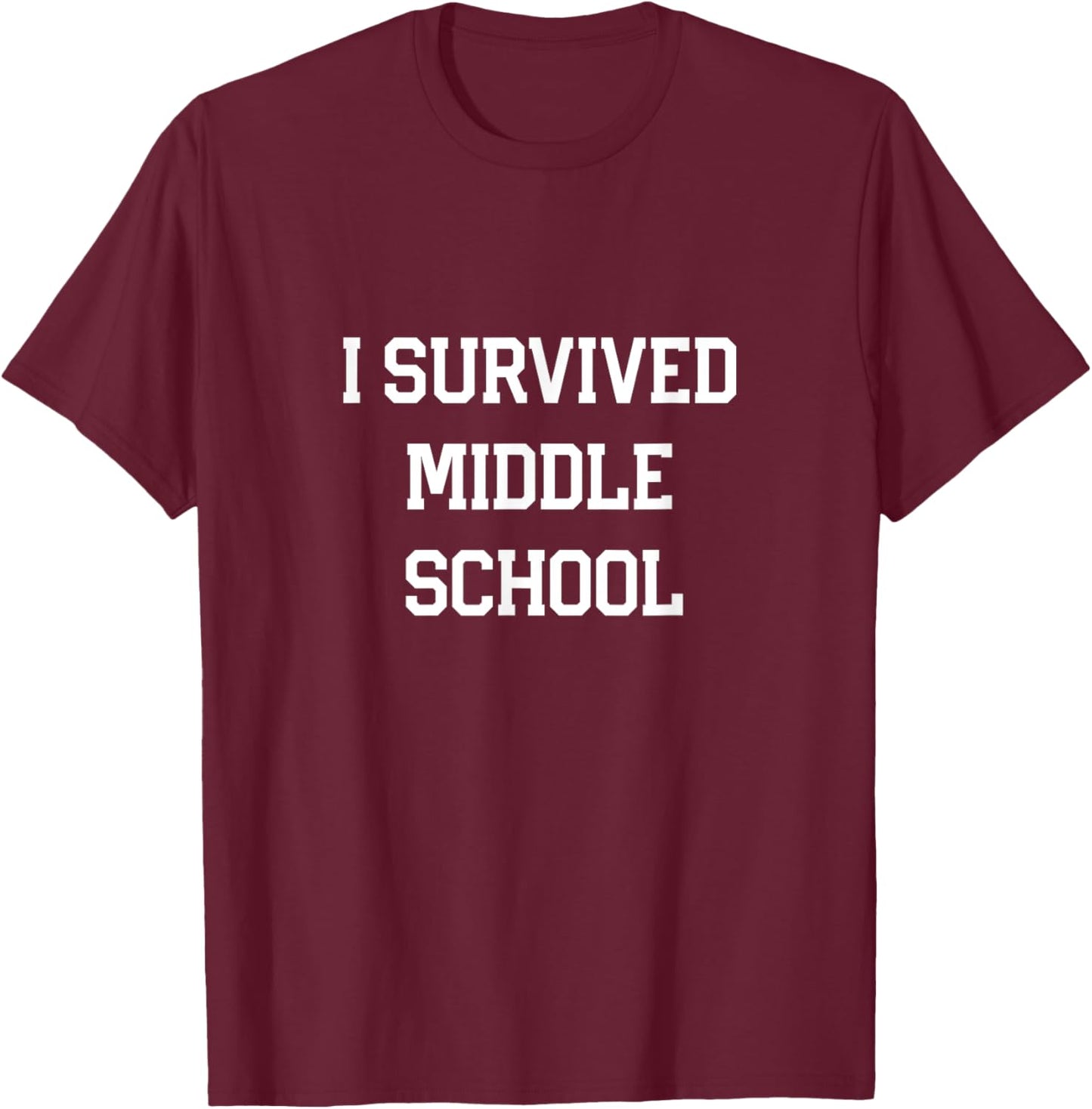 I survived Middle School Graduation Last Day of School T-Shirt - T-Shirt | Maroon