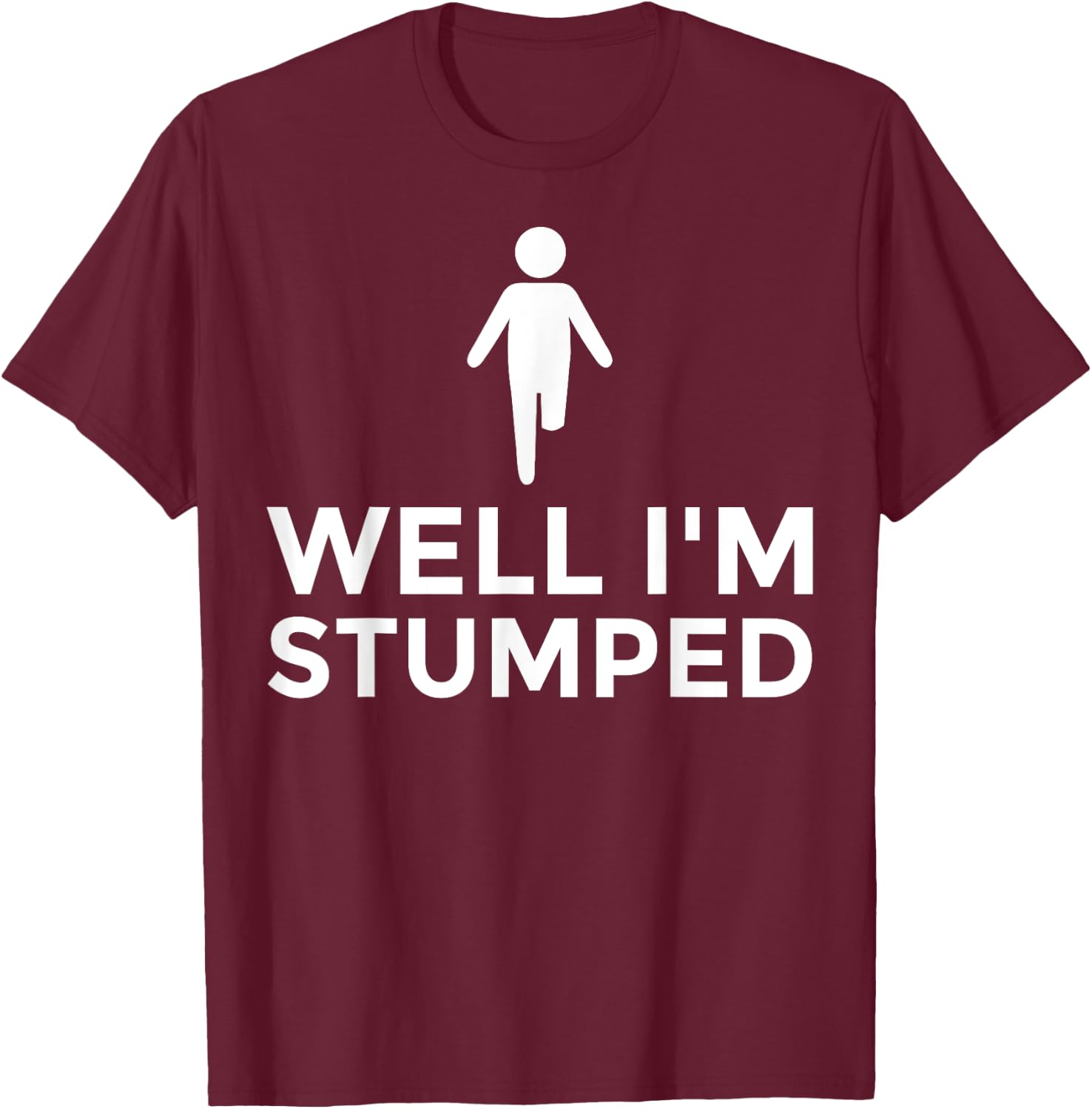 Funny Amputee Disability Prosthetic Legs Amputated Men Women T-Shirt - T-Shirt | Maroon