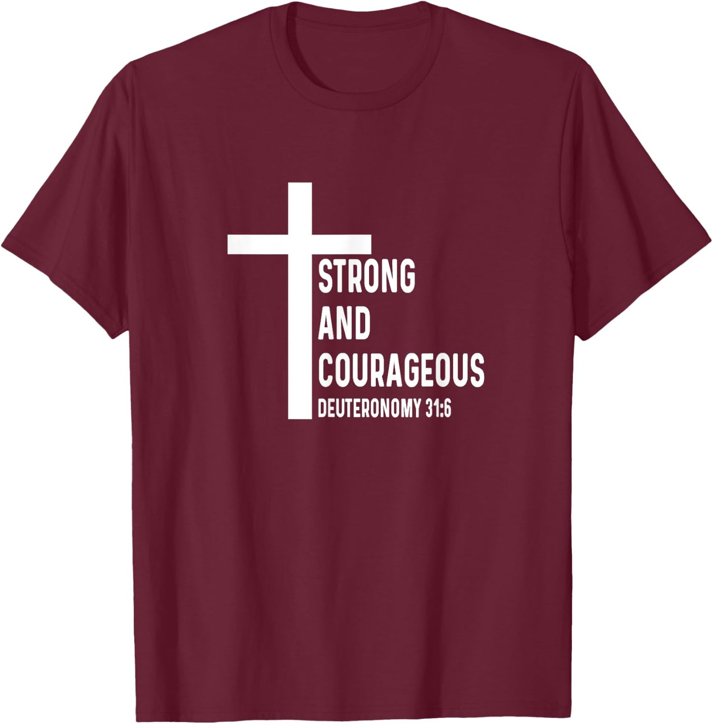 Deuteronomy 31:6 31 6 God Jesus Religious Quote Christian T-Shirt - T-Shirt | Maroon