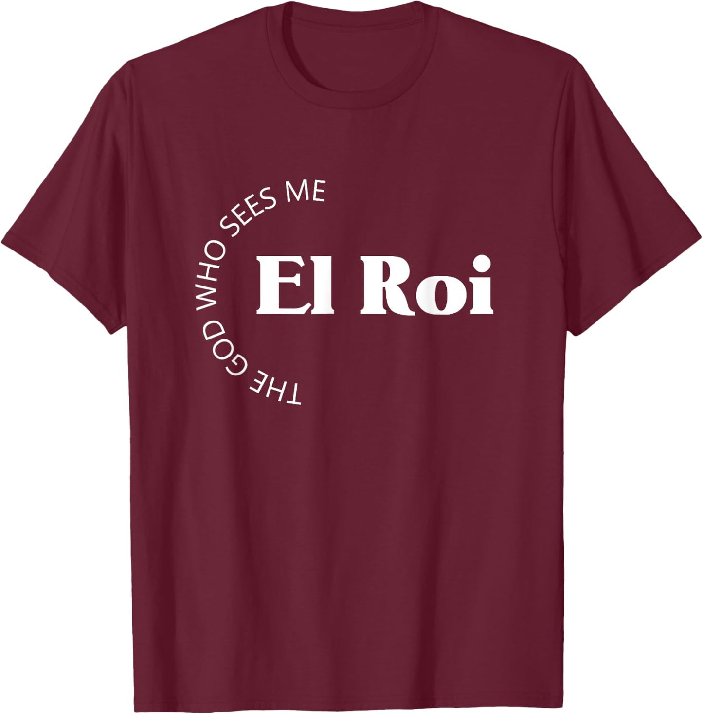 El Roi The God Who Sees Me Gift Believers Encouragement T-Shirt - T-Shirt | Maroon