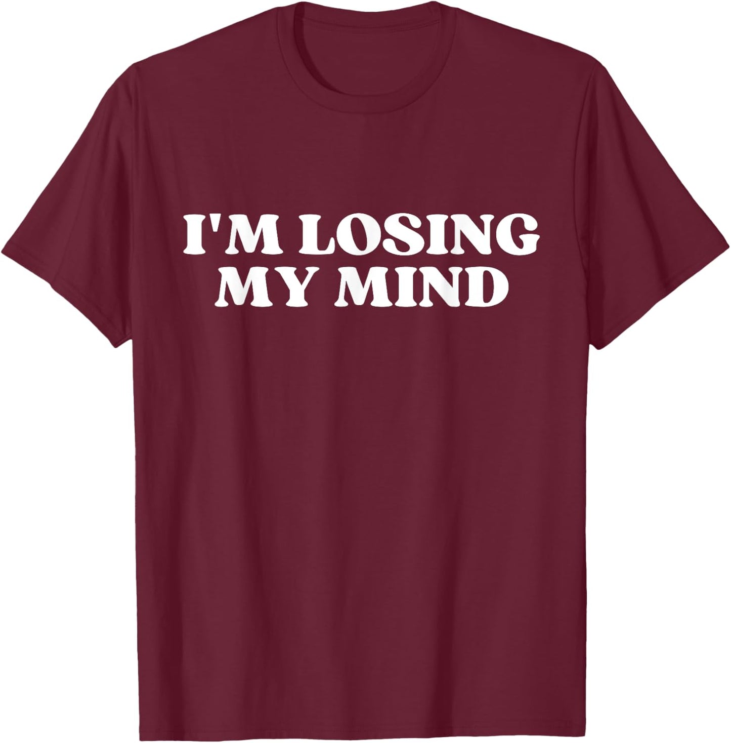 I'm Losing My Mind Y2k Aesthetic T-Shirt - T-Shirt | Maroon