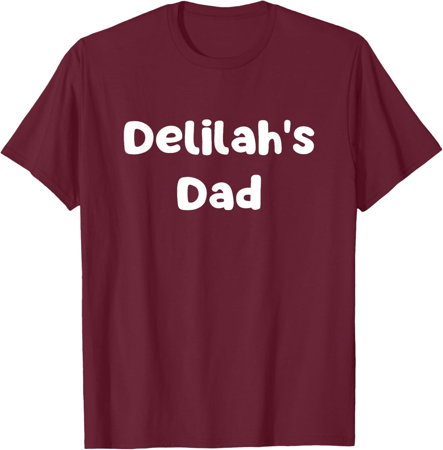 Delilah's Dad T-Shirt - T-Shirt | Maroon